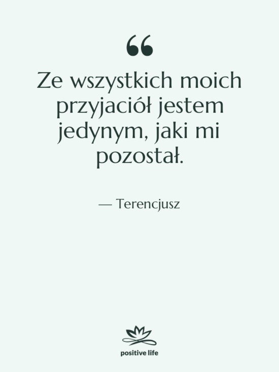 Cytat: Terencjusz - Ze wszystkich moich przyjaciół jestem…