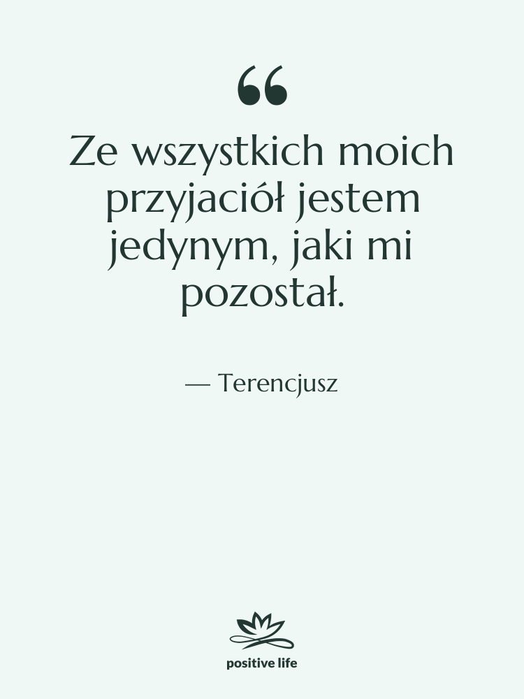Cytat: Terencjusz - Ze wszystkich moich przyjaciół jestem…