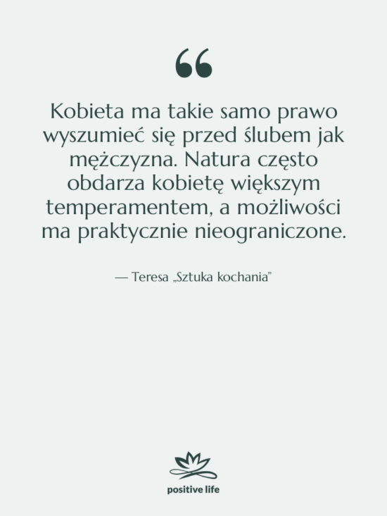 Cytat: Teresa „Sztuka kochania” - Kobieta ma takie samo prawo…