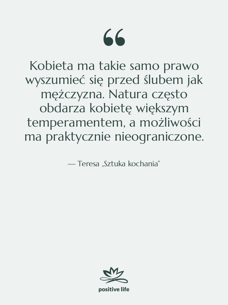 Cytat: Teresa „Sztuka kochania” - Kobieta ma takie samo prawo…