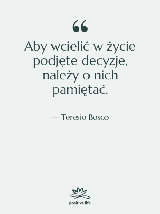 Cytat: Teresio Bosco - Aby wcielić w życie podjęte…
