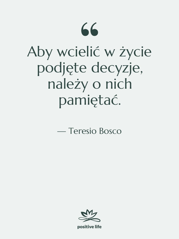 Cytat: Teresio Bosco - Aby wcielić w życie podjęte…