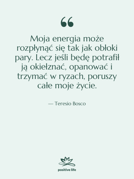 Cytat: Teresio Bosco - Moja energia może rozpłynąć się…