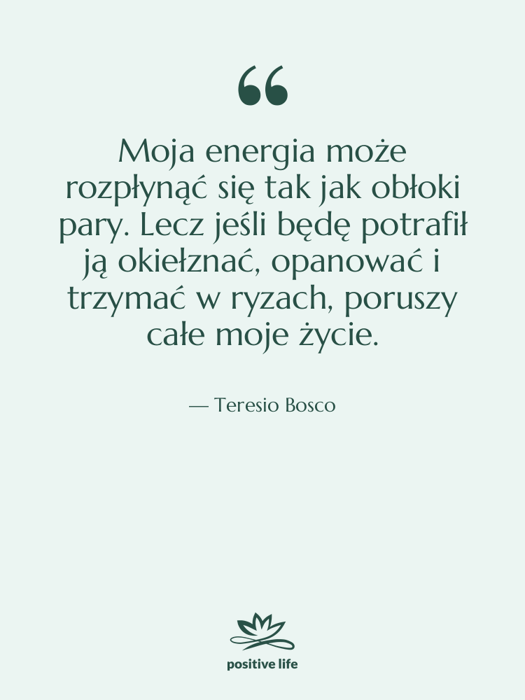 Cytat: Teresio Bosco - Moja energia może rozpłynąć się…
