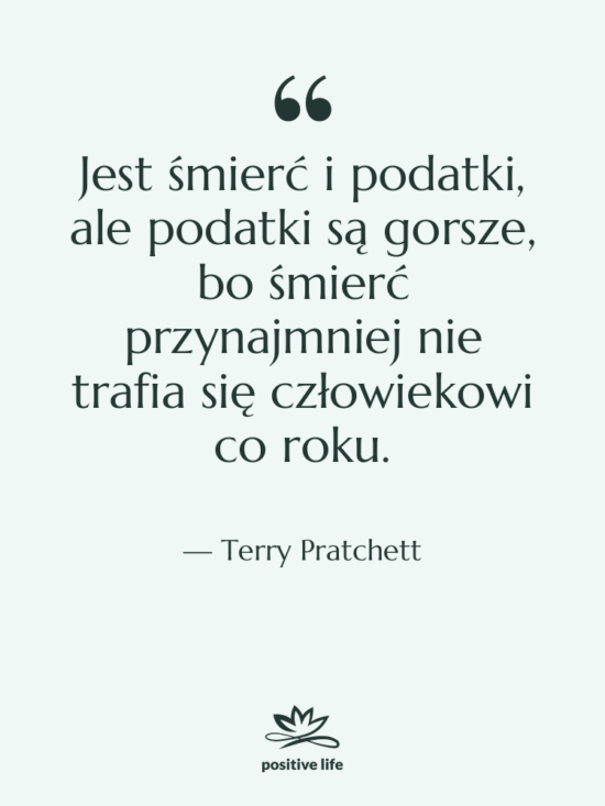 Cytat: Terry Pratchett - Jest śmierć i podatki, ale…