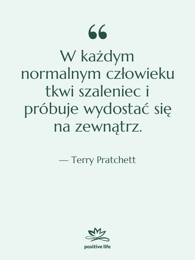 Cytat: Terry Pratchett - W każdym normalnym człowieku tkwi…