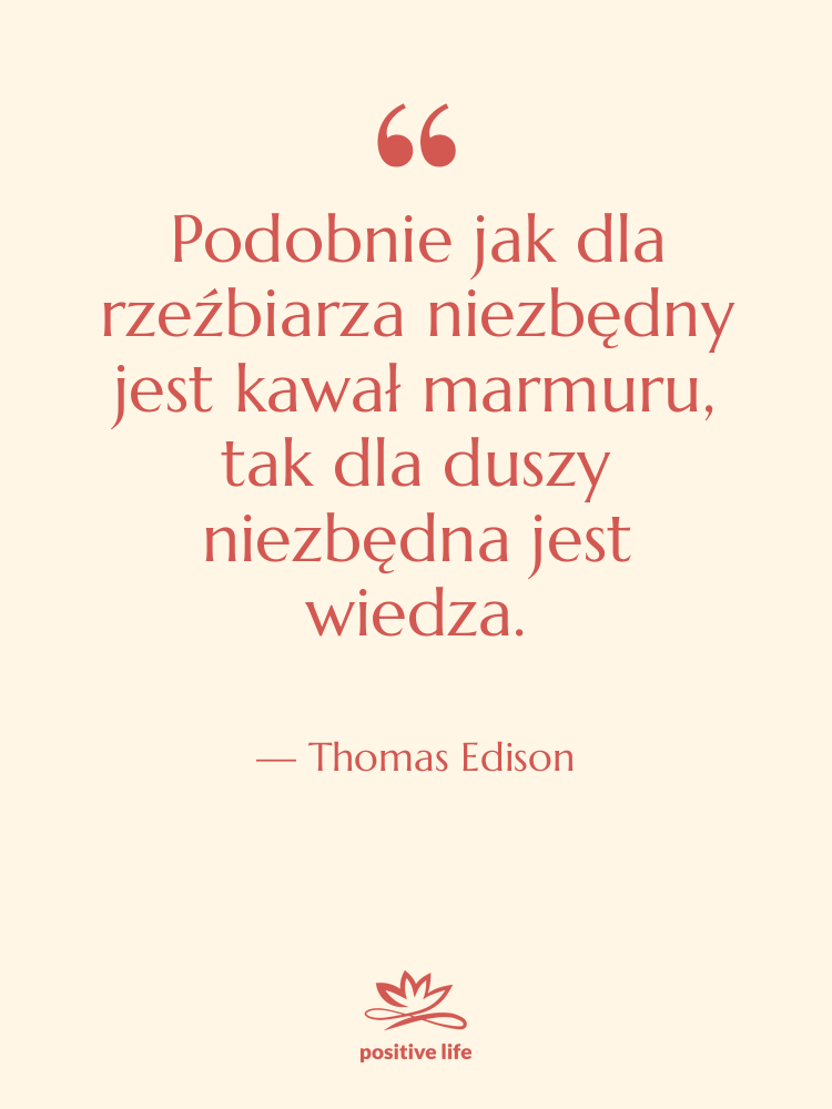 Cytat: Thomas Edison - Podobnie jak dla rzeźbiarza niezbędny…