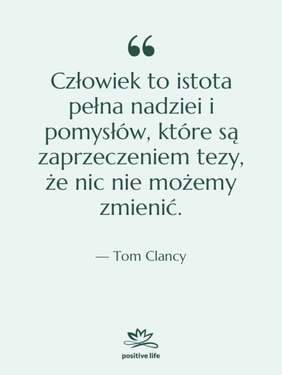 Cytat: Tom Clancy - Człowiek to istota pełna nadziei…