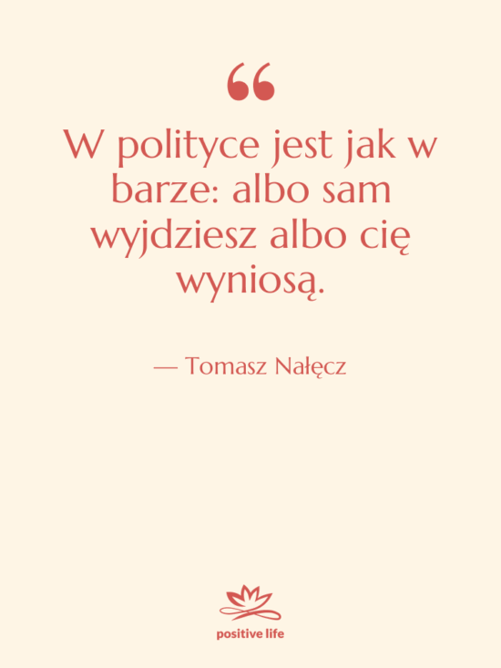 Cytat: Tomasz Nałęcz - W polityce jest jak w…