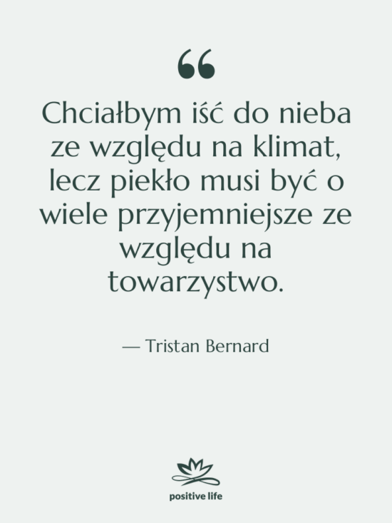 Cytat: Tristan Bernard - Chciałbym iść do nieba ze…