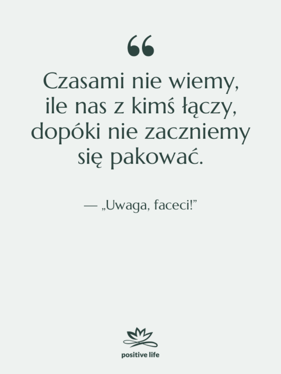 Cytat: „Uwaga, faceci!” - Czasami nie wiemy, ile nas…
