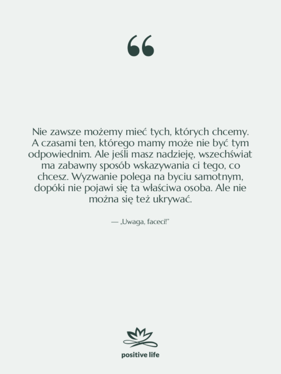 Cytat: „Uwaga, faceci!” - Nie zawsze możemy mieć tych,…