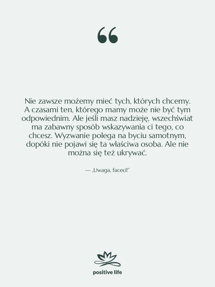 Cytat: „Uwaga, faceci!” - Nie zawsze możemy mieć tych,…