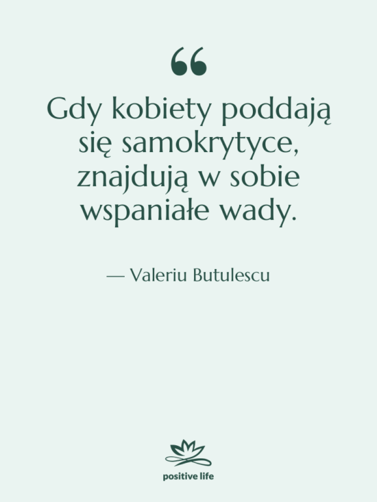 Cytat: Valeriu Butulescu - Gdy kobiety poddają się samokrytyce,…