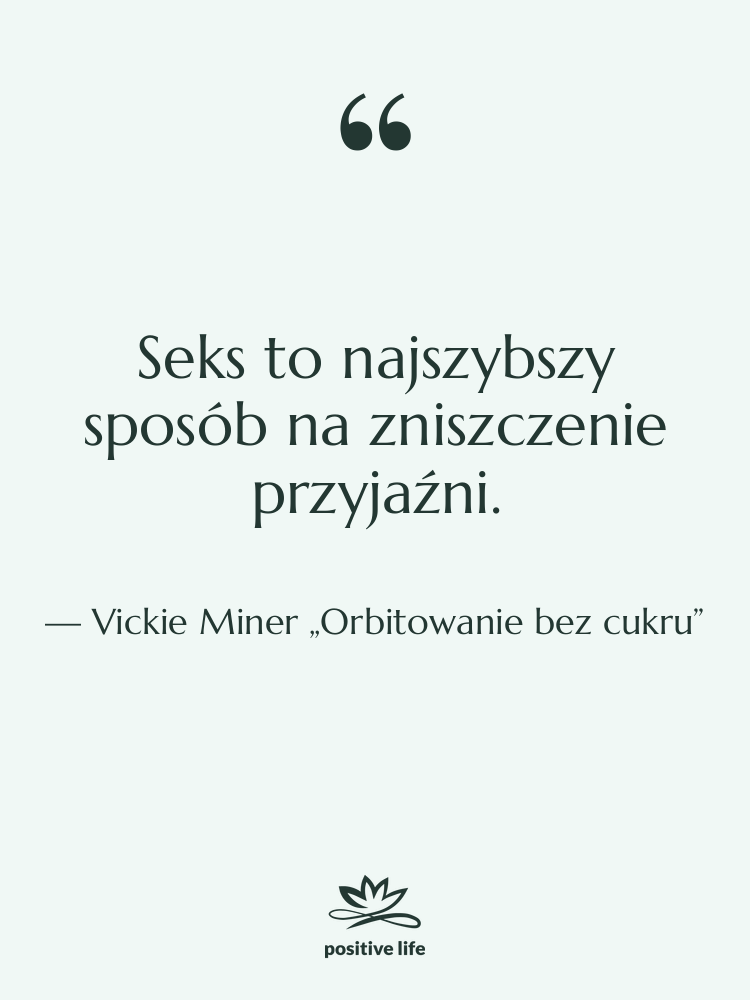 Cytat: Vickie Miner „Orbitowanie bez cukru” - Seks to najszybszy sposób na…