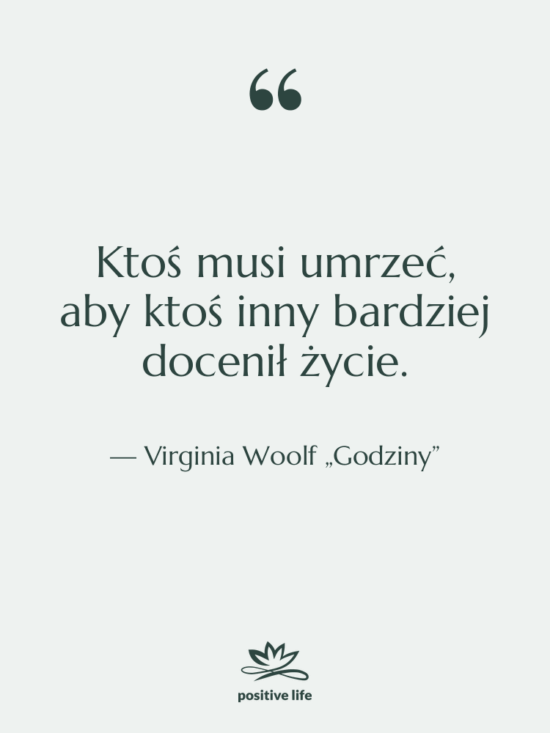 Cytat: Virginia Woolf „Godziny” - Ktoś musi umrzeć, aby ktoś…