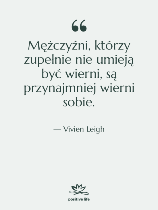 Cytat: Vivien Leigh - Mężczyźni, którzy zupełnie nie umieją…