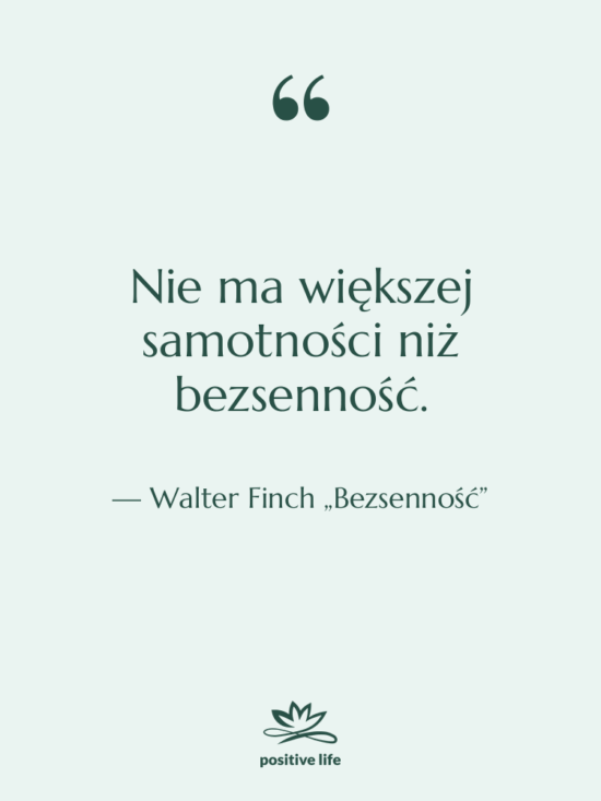 Cytat: Walter Finch „Bezsenność” - Nie ma większej samotności niż…