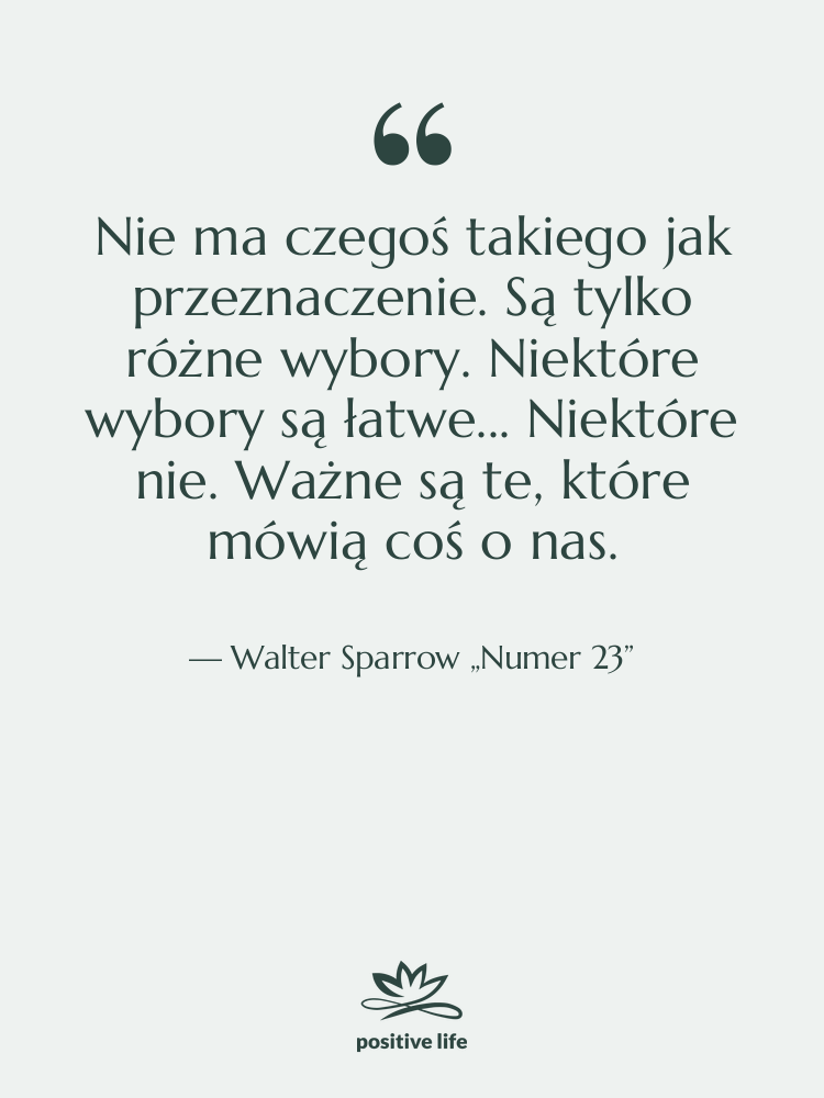 Cytat: Walter Sparrow „Numer 23” - Nie ma czegoś takiego jak…