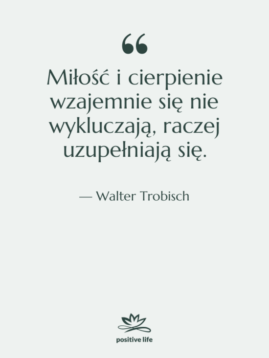 Cytat: Walter Trobisch - Miłość i cierpienie wzajemnie się…