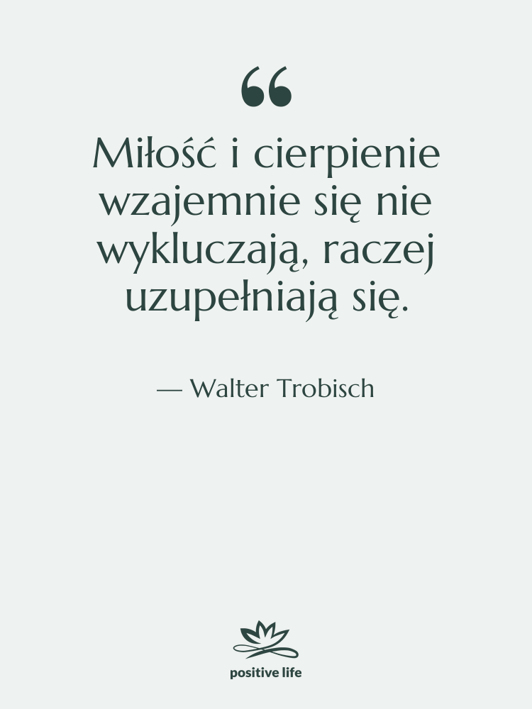 Cytat: Walter Trobisch - Miłość i cierpienie wzajemnie się…