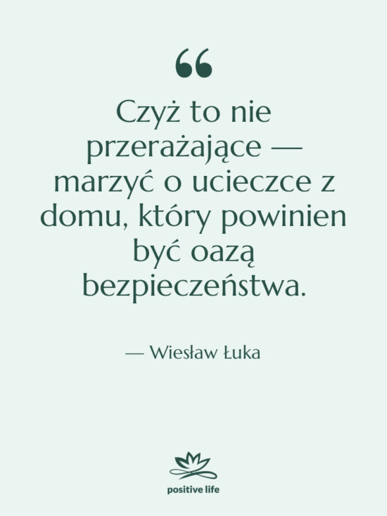 Cytat: Wiesław Łuka - Czyż to nie przerażające —…
