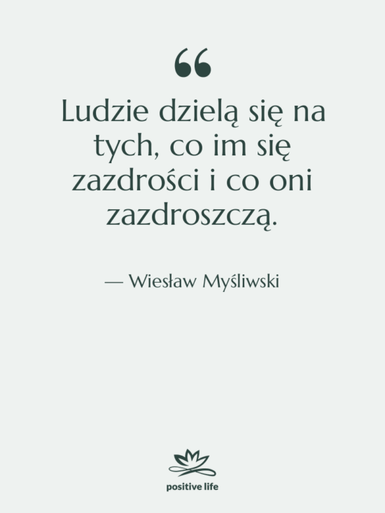 Cytat: Wiesław Myśliwski - Ludzie dzielą się na tych,…