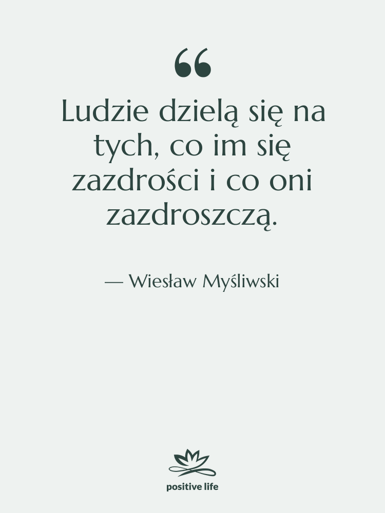 Cytat: Wiesław Myśliwski - Ludzie dzielą się na tych,…