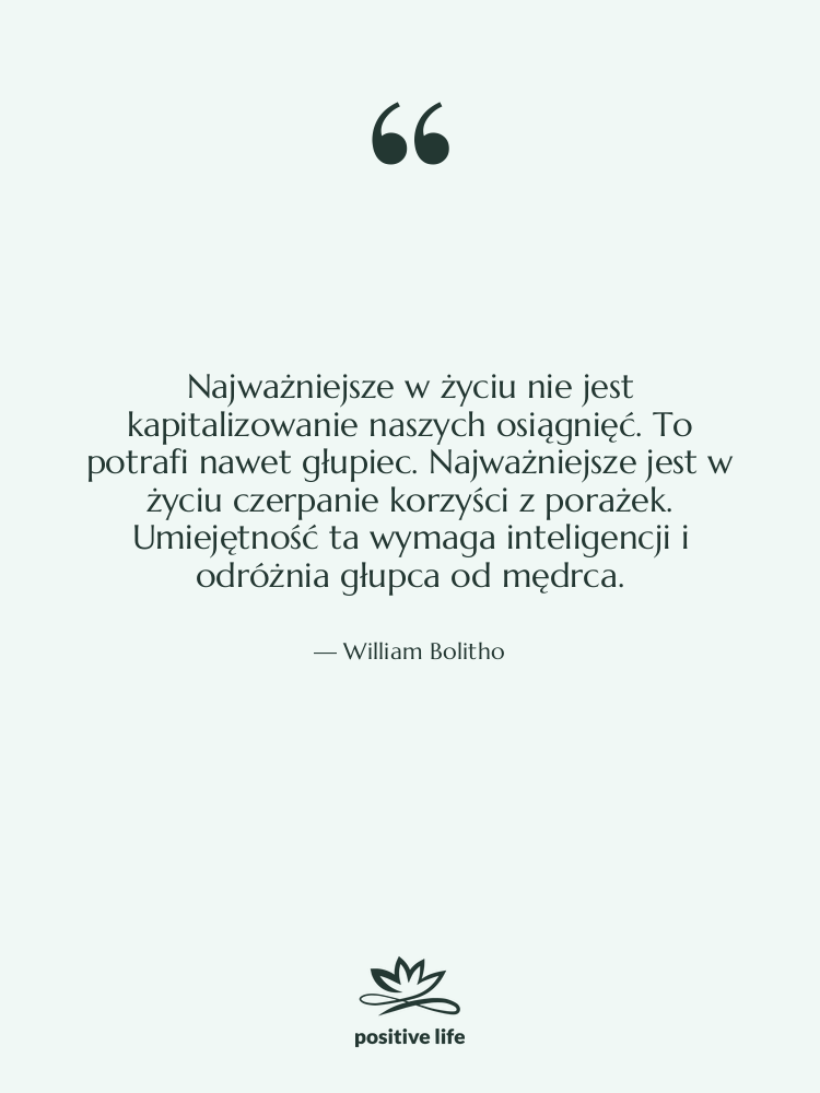Cytat: William Bolitho - Najważniejsze w życiu nie jest…