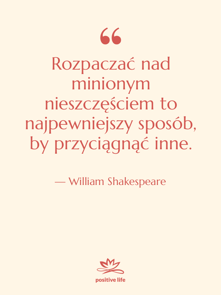 Cytat: William Shakespeare - Rozpaczać nad minionym nieszczęściem to…