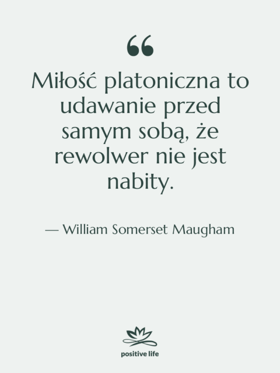 Cytat: William Somerset Maugham - Miłość platoniczna to udawanie przed…