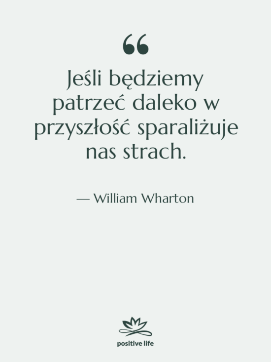 Cytat: William Wharton - Jeśli będziemy patrzeć daleko w…