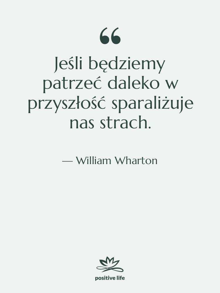 Cytat: William Wharton - Jeśli będziemy patrzeć daleko w…