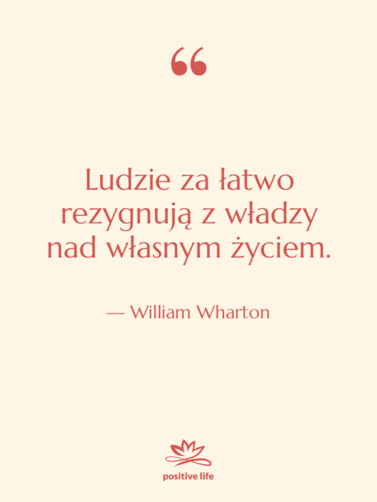 Cytat: William Wharton - Ludzie za łatwo rezygnują z…
