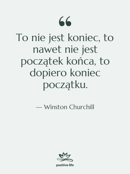 Cytat: Winston Churchill - To nie jest koniec, to…