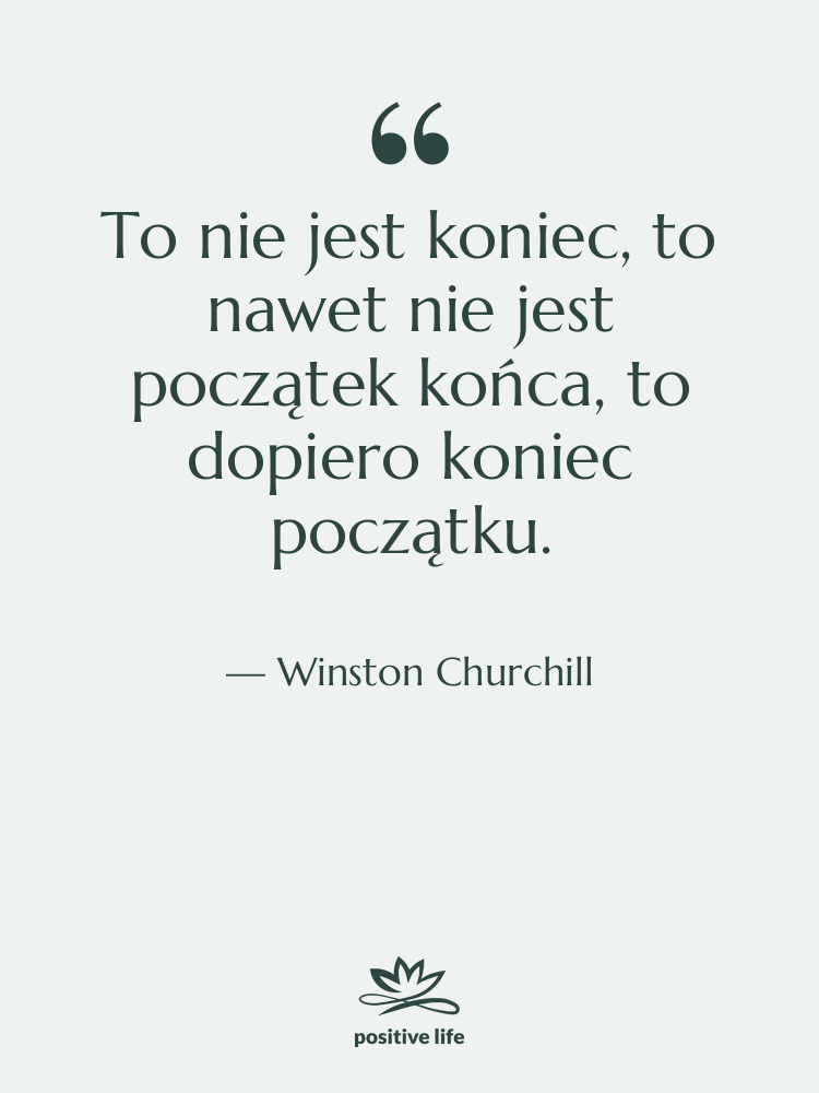 Cytat: Winston Churchill - To nie jest koniec, to…