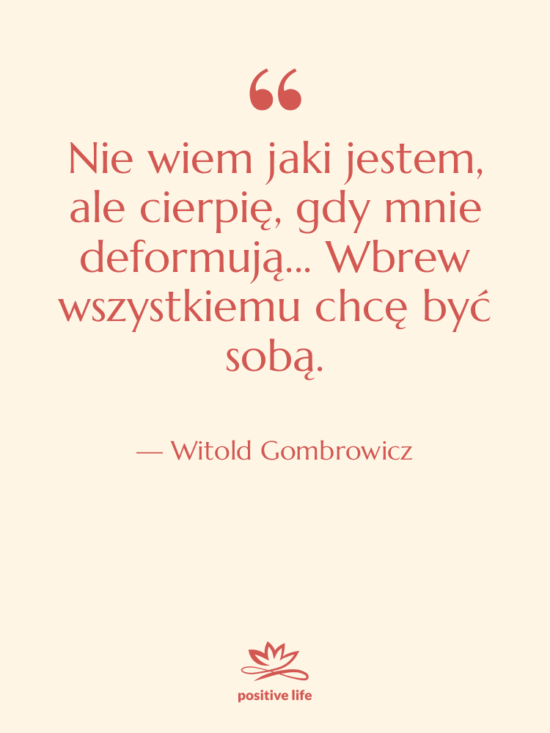 Cytat: Witold Gombrowicz - Nie wiem jaki jestem, ale…