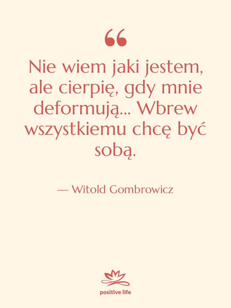 Cytat: Witold Gombrowicz - Nie wiem jaki jestem, ale…
