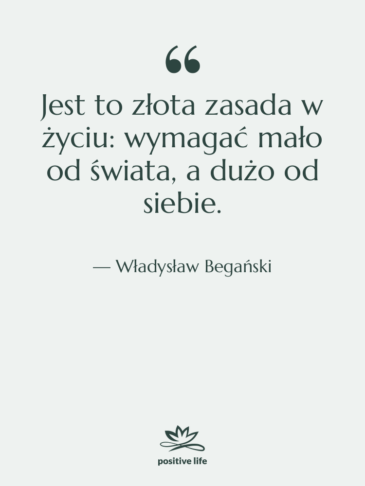 Cytat: Władysław Begański - Jest to złota zasada w…