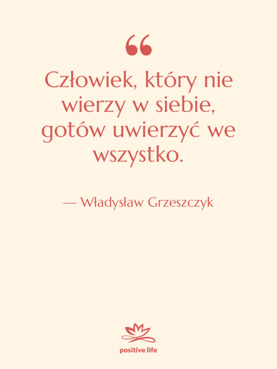 Cytat: Władysław Grzeszczyk - Człowiek, który nie wierzy w…
