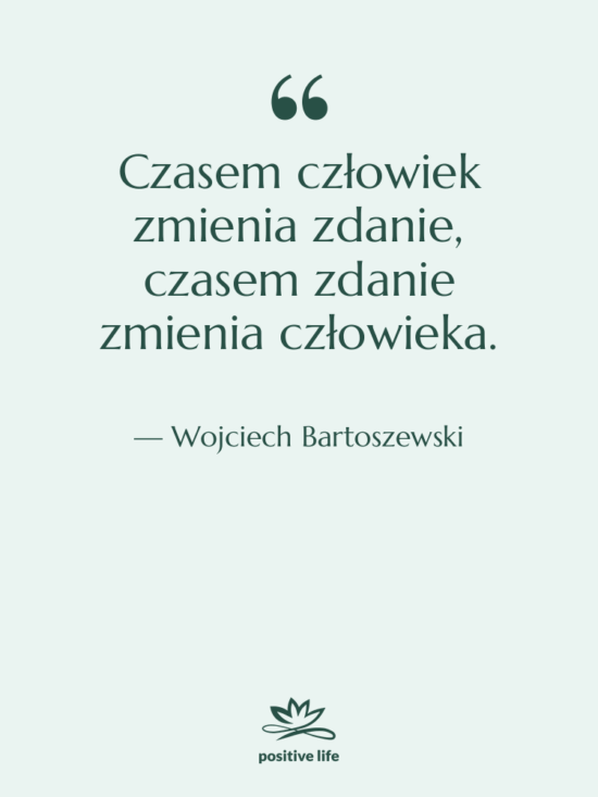 Cytat: Wojciech Bartoszewski - Czasem człowiek zmienia zdanie, czasem…