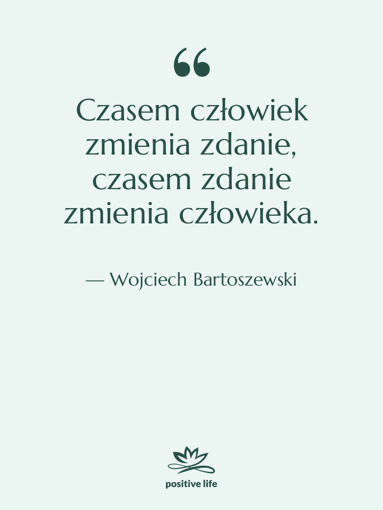 Cytat: Wojciech Bartoszewski - Czasem człowiek zmienia zdanie, czasem…