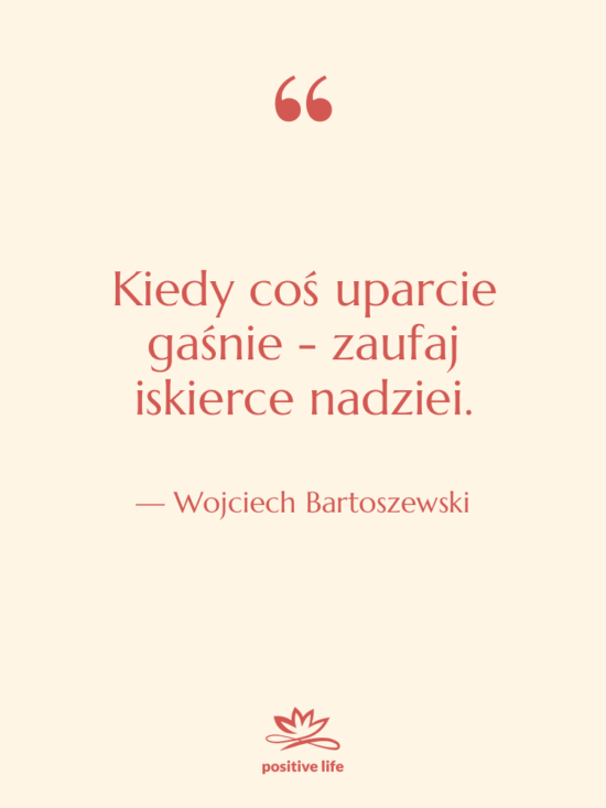Cytat: Wojciech Bartoszewski - Kiedy coś uparcie gaśnie -…