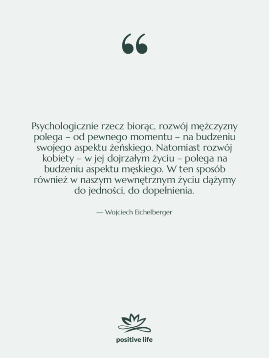 Cytat: Wojciech Eichelberger - Psychologicznie rzecz biorąc, rozwój mężczyzny…