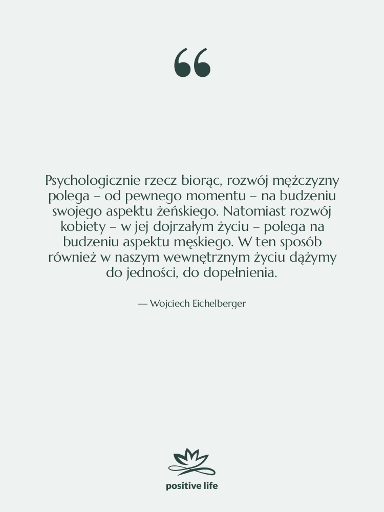 Cytat: Wojciech Eichelberger - Psychologicznie rzecz biorąc, rozwój mężczyzny…