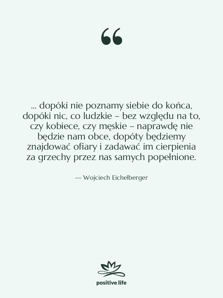 Cytat: Wojciech Eichelberger - ... dopóki nie poznamy siebie…