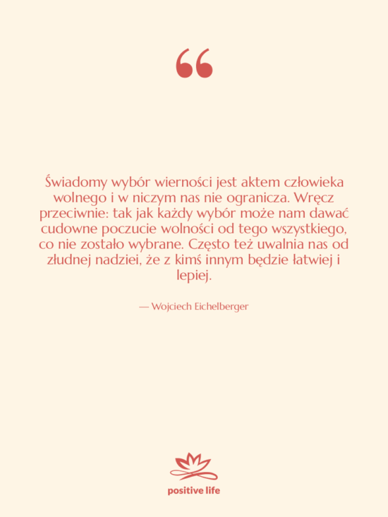Cytat: Wojciech Eichelberger - Świadomy wybór wierności jest aktem…