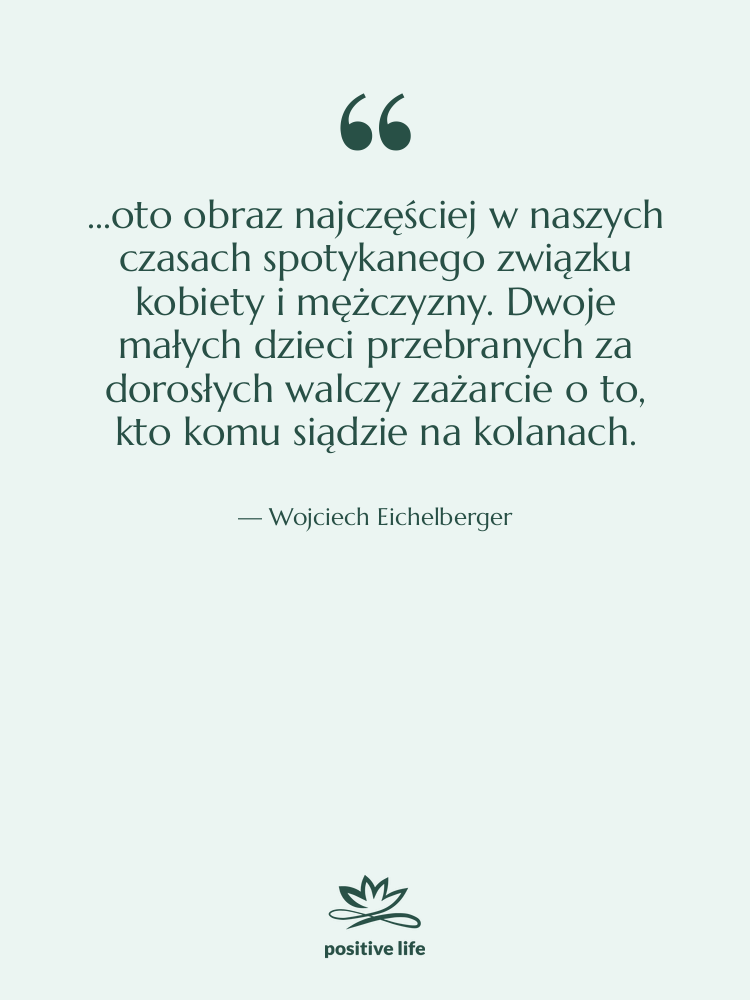 Cytat: Wojciech Eichelberger - ...oto obraz najczęściej w naszych…