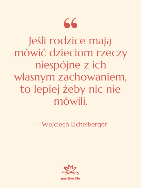 Cytat: Wojciech Eichelberger - Jeśli rodzice mają mówić dzieciom…