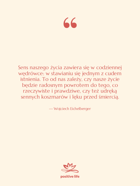Cytat: Wojciech Eichelberger - Sens naszego życia zawiera się…